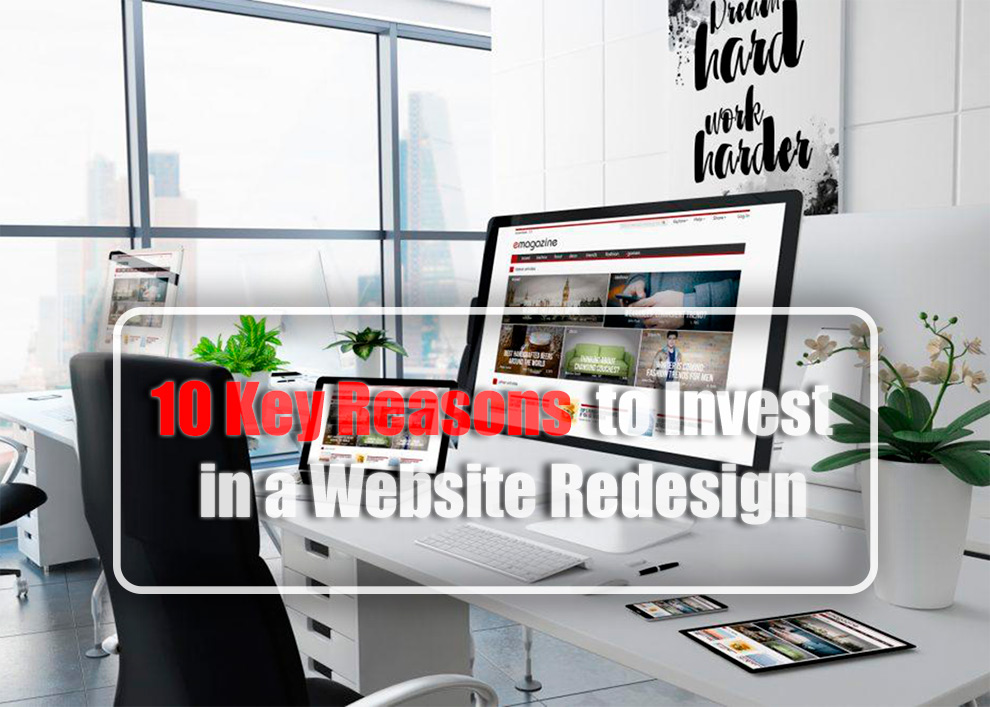10 Key Reasons to Invest in a Website Redesign!